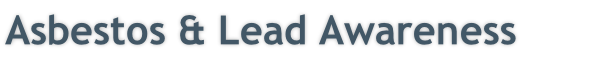 Asbestos & Lead Awareness
