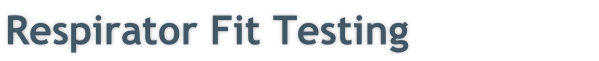 Respirator Fit Testing

